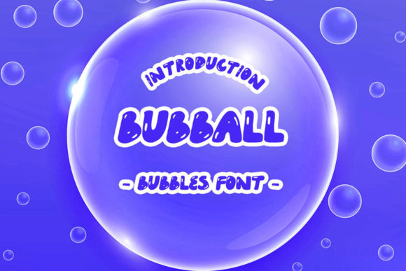 Bubball: A Bubbly Font for Creative Makers