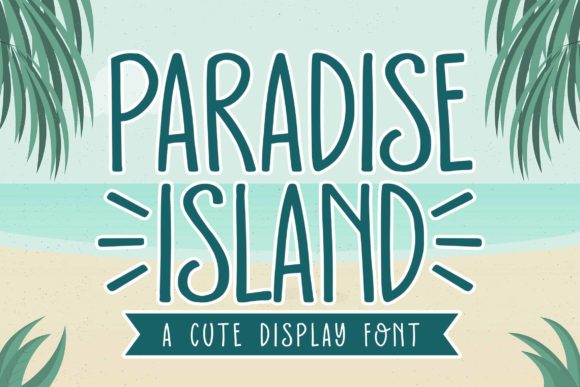 Paradise Island: A Font for Campaigns That Demand Style